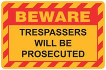Beware - Trespassers will be Prosecuted